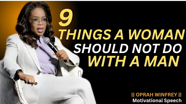 9 Things a Woman Should Not Do With a Man Oprah Winfrey Motivation relationshiptruths ,
