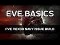 EVE Basics 20 - PvE Vexor Navy Issue Build
