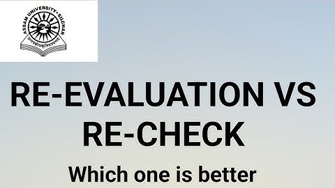 Assam University Silchar|| Re-evaluation VS Re-check|| Which one is better??