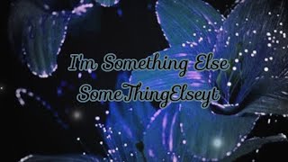 I'm Something Else-SomeThingElseyt (Clean/Lyrics)