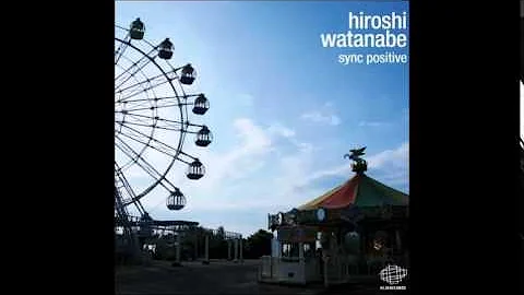 Hiroshi Watanabe - Sync Positive (2010) [Full Album]