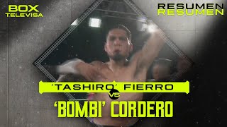 RESUMEN | Ángel ’Tashiro’ Fierro vs Abraham ‘Bombi’ Cordero | Peso Superligero | Box Televisa