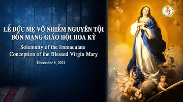 120821 - Thánh Lễ 8:00 pm Thứ Tư Tuần II Mùa Vọng. Lễ Đức Mẹ Vô Nhiễm Nguyên Tội.