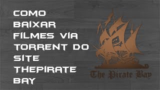 Tutorial: Como baixar filmes via torrent do site The Pirate Bay (TPB), utilizando o uTorrent