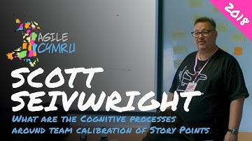 What Are The Cognitive Processes Around Team Calibration Of Story Points - Scott Seivwright