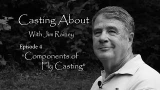 Casting About EP4 "Components of Fly Casting"