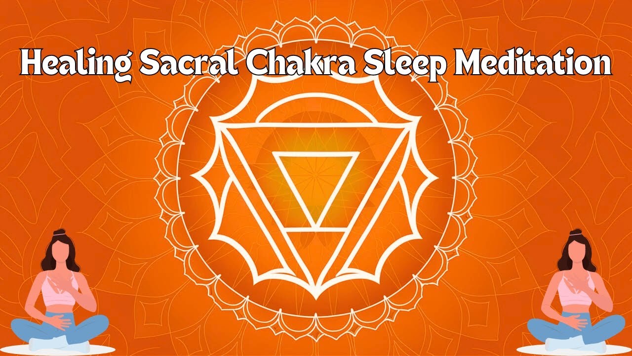 Healing Sacral Chakra Sleep Meditation Release Emotional Blockages ...