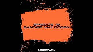 Noisetalgia Podcast 019: Sander Van Doorn