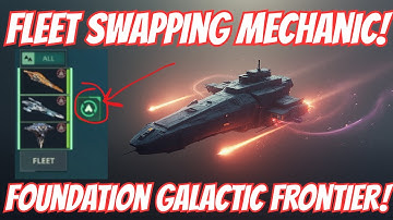 Gebruik het vlootwisselmechanisme in Foundation Galactic Frontier!