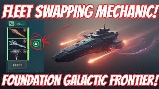 Using The Fleet Swapping Mechanic in Foundation Galactic Frontier!