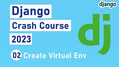 Django Crash Course 2023 - Setup a Virtual Environment - #2