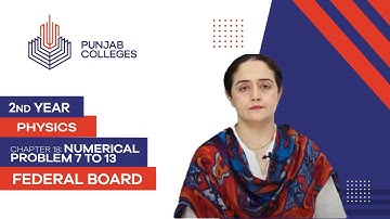 PGC lectures-Inter Part 2-Federal Board-Physics-Chapter 18-Numerical 7 to 13