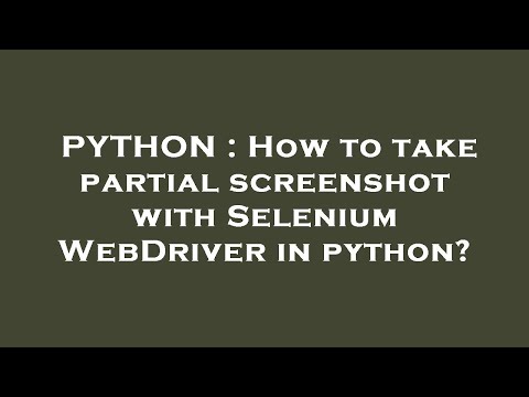PYTHON : How to take partial screenshot with Selenium WebDriver in python?