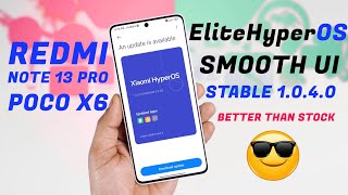Stable EliteHyperOS 1.0.4 for Redmi Note 13 Pro/Poco X6 Review, Better than Stock OS ?