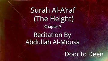 Surah Al-A'raf (The Height) Abdullah Al-Mousa  Quran Recitation