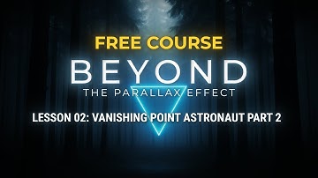 Lesson 02 of 14: Vanishing Point Astronaut Part 2 | Beyond The Parallax Effect Course