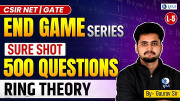 500 Most Important CSIR NET Mathematical Science Questions | Ring Theory | L5