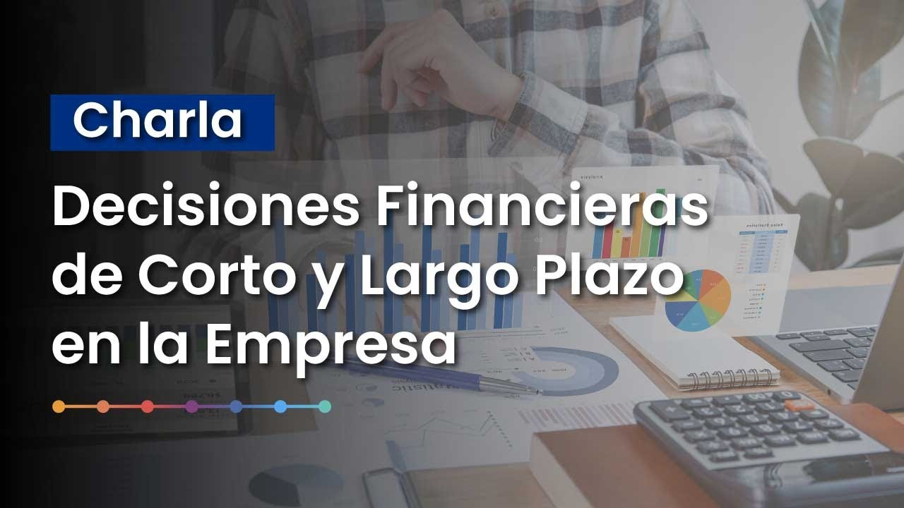 Decisiones financieras de corto y largo plazo en la empresa - YouTube