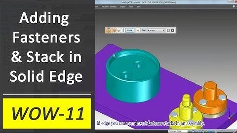 Adding Fasteners & Stack in Solid Edge