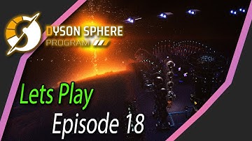 Dyson Sphere Program | Lets Play | 18 | Expanding Interstellar Logistics Network
