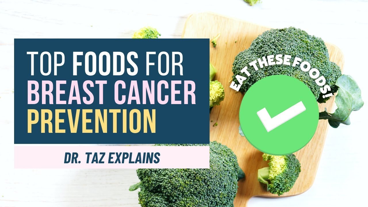 Foods for Breast Cancer Prevention | Dr. Taz MD