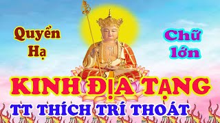 KINH ĐỊA TẠNG - QUYỂN HẠ - CÓ CHỮ - TT THÍCH TRÍ THOÁT