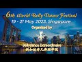 6th WORLD BELLY DANCE FESTIVAL - 19 to 21 May 2023, Singapore - ☎️+65 91263420 to sign up!