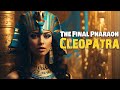 The Final Pharaoh Cleopatra