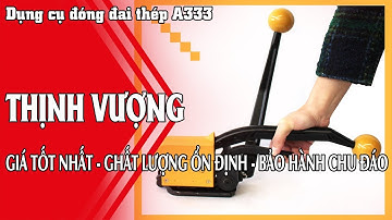 Dụng cụ đóng đai thép A333