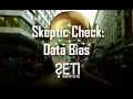 Big Picture Science: Skeptic Check: Data Bias - June 15, 2020