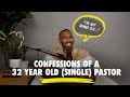 Confessions of a single 32 year old pastor