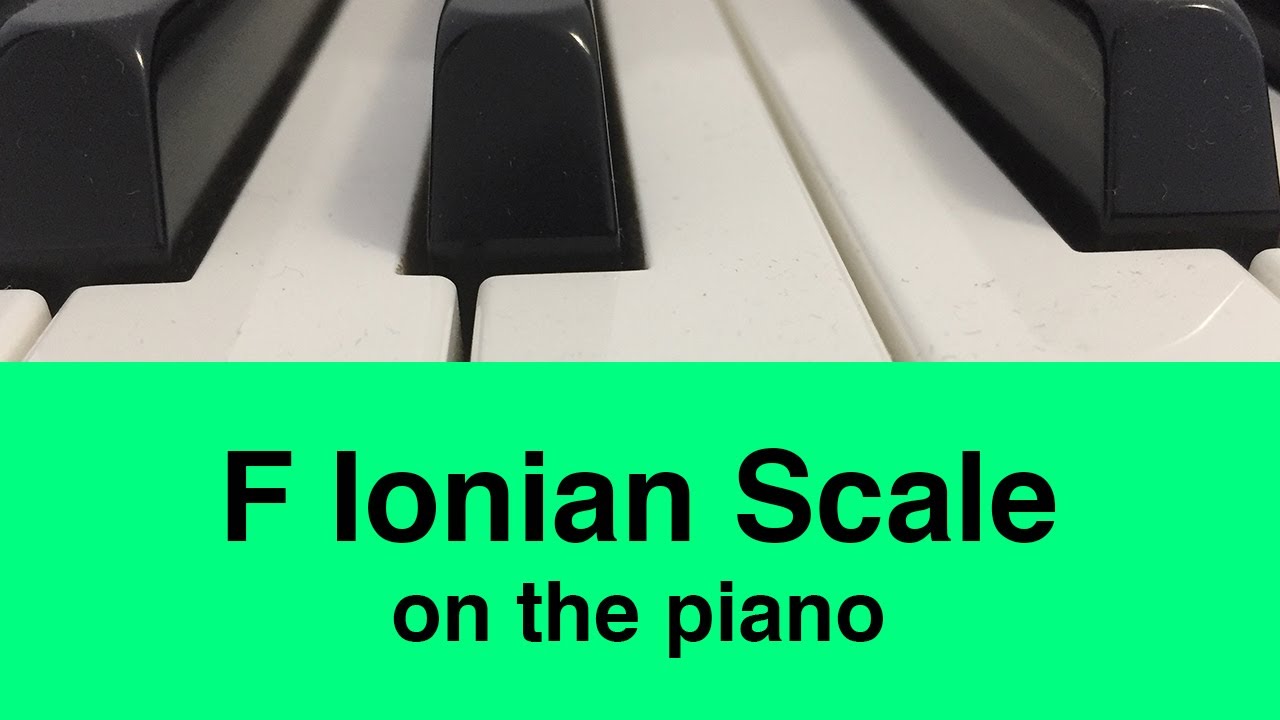 F Ionian Scale Piano And Music Theory Tutorial YouTube