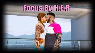 Focus, H.E.R Full Video