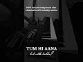 TUM HI AANA | Reimagined | Pianoxtabla #tumhiaana #pianocover #tabla