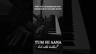 TUM HI AANA | Reimagined | Pianoxtabla #tumhiaana #pianocover #tabla
