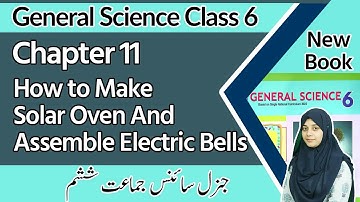 6th Class Science Chapter 11 - How to Make Solar Oven and Assemble Electric Bells - Class 6 Science