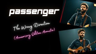 Passenger - The Wrong Direction (Anniversary Edition Acoustic)