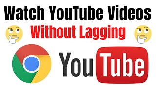 how to watch youtube videos without lagging on google chrome easily | working steps