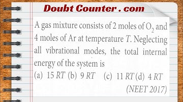A gas mixture consists of 2 moles of O 2 and 4 moles of Ar at temperature T. Neglecting all