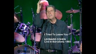 I Tried To Leave You - LEONARD COHEN   Live in Barcelona 1993