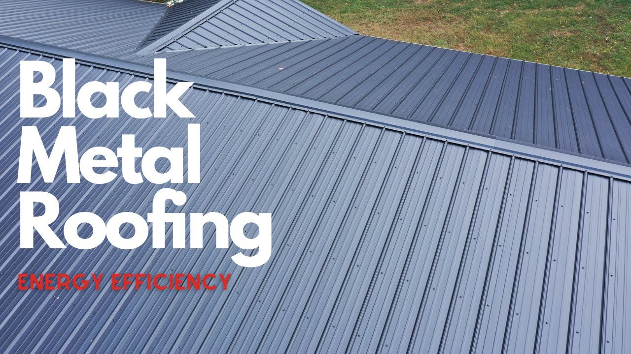 Metal Minutes Black Metal Roofing Is it still energy efficient