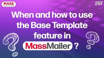 When and how to use the Base Template feature in MassMailer?