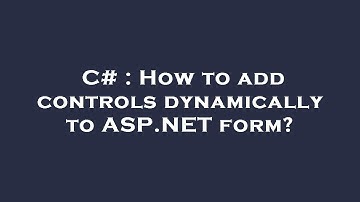 C# : How to add controls dynamically to ASP.NET form?