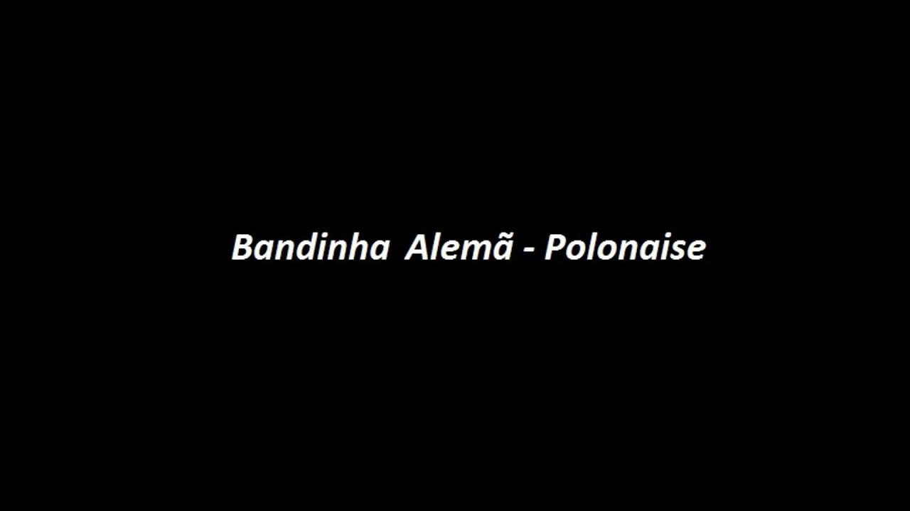 Polonaise (Polonese) - Bandinha Alemã