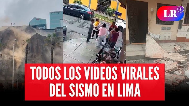 Estos son todos los videos virales del fuerte sismo de 6,1 que sacudió a Lima | #LR