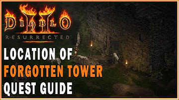 DIABLO 2 RESURRECTED - Forgotten Tower Location Guide (The Forgotten Tower Quest Guide)