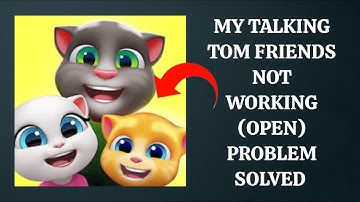 How To Solve My Talking Tom Friends App Not Working(Open) Problem|| Rsha26 Solutions