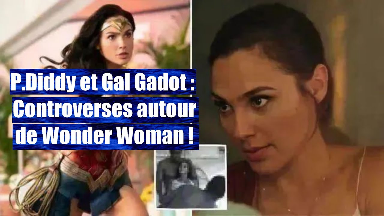P.Diddy et Gal Gadot : La vérité choquante derrière le rôle de Wonder