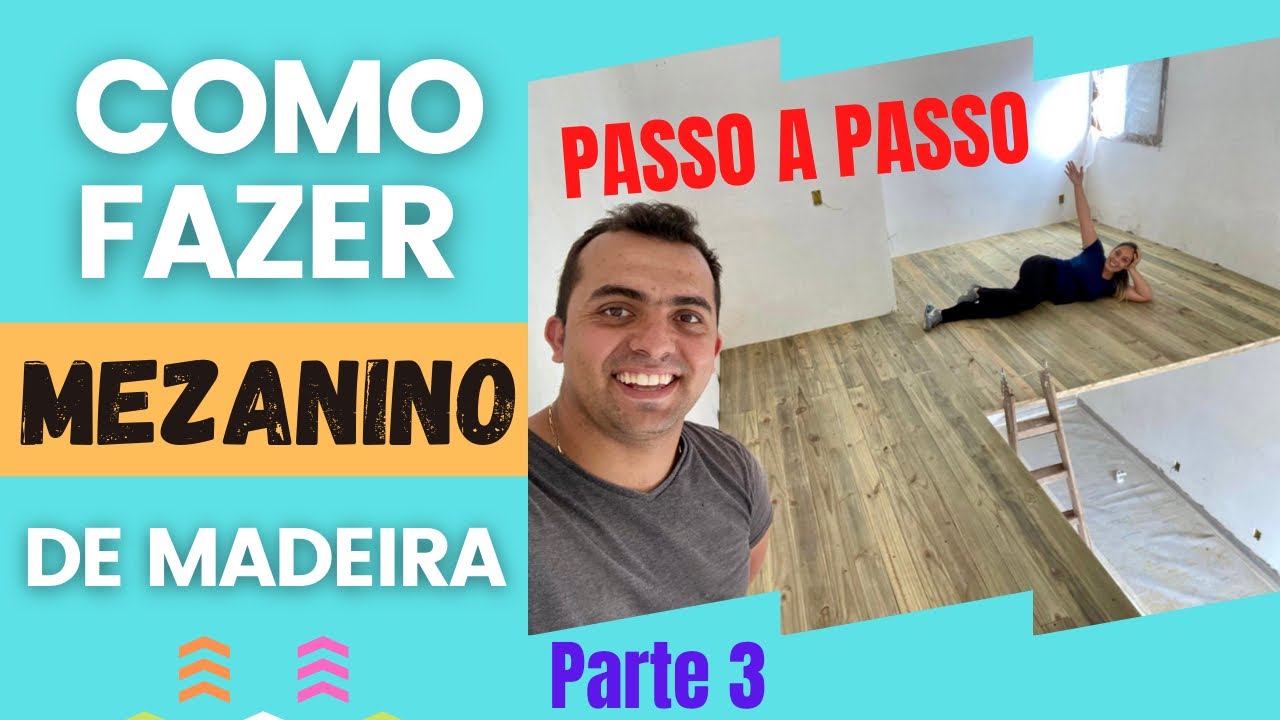 Parte 3 - COMO MONTAR MEZANINO DE MADEIRA | Colocando o assoalho / piso
