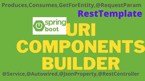 UriComponents Builder Query Param Implementation Example In SpringBoot